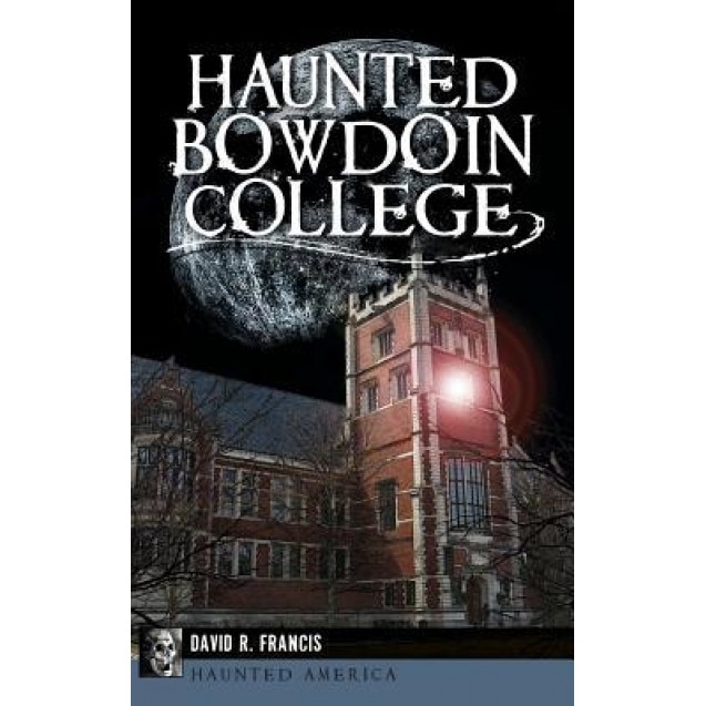 Haunted Bowdoin College, David R. Francis (Author)