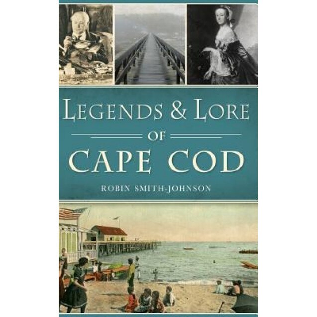 Legends & Lore of Cape Cod, Robin Smith-Johnson (Author)