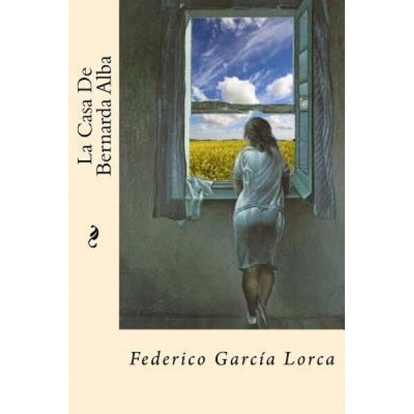 La Casa de Bernarda Alba (Spanish Edition), Federico Garcia Lorca (Author)