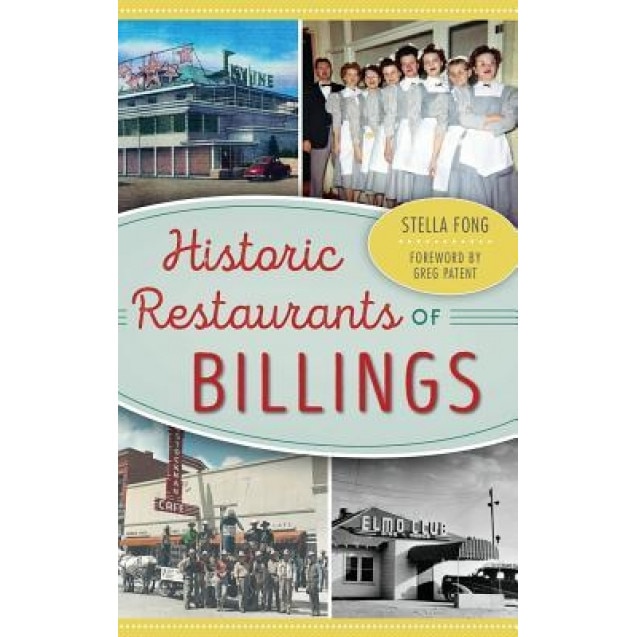 Historic Restaurants of Billings, Stella Fong (Author)