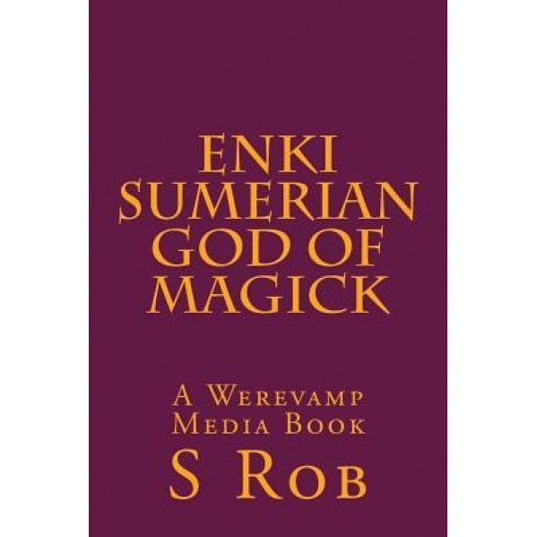 Enki Sumerian God of Magick, S. Rob (Author)