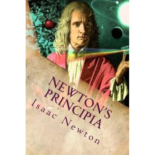 Newton's Principia: The Mathematical Principles of Natural Philosophy, Isaac Newton (Author)