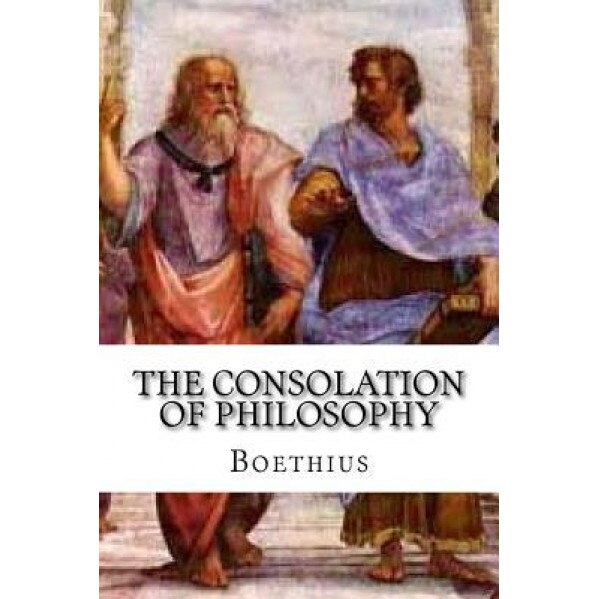 The Consolation of Philosophy, Boethius (Author)