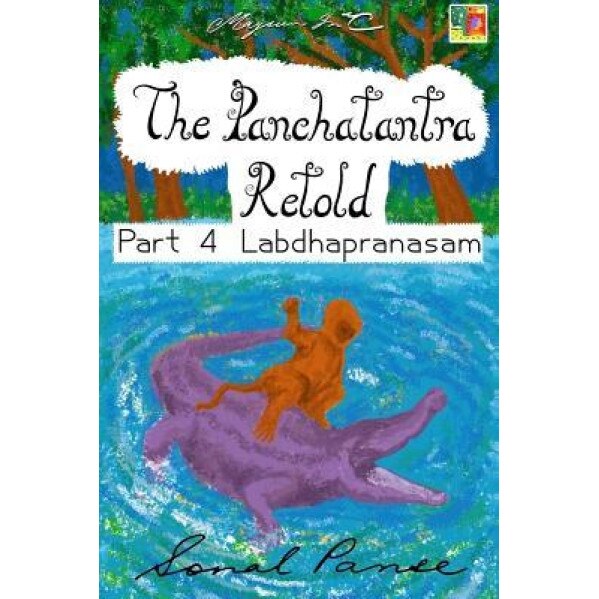 The Panchatantra Retold Part 4 Labdhapranasam, Sonal Panse (Author)