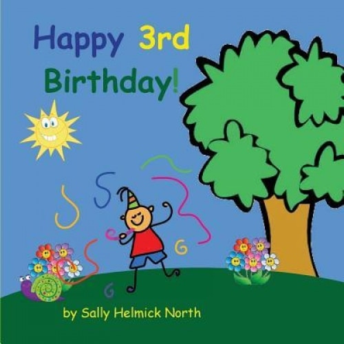 Happy Third Birthday! (Boy Version), Sally Helmick North (Author)