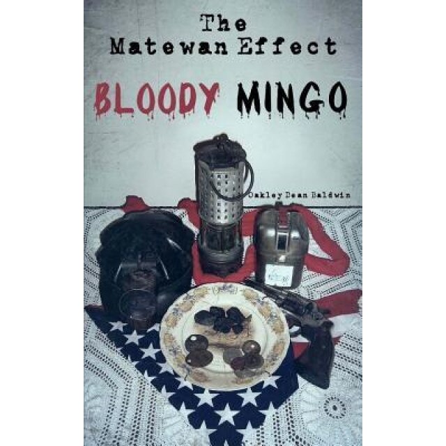 The Matewan Effect: Bloody Mingo, Oakley Dean Baldwin (Author)
