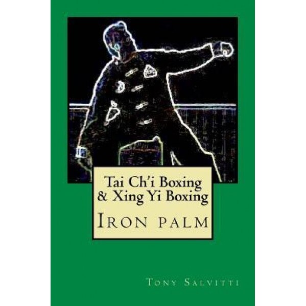 Tai Ch'i Boxing & Xing Yi Boxing, Tony Salvitti (Author)