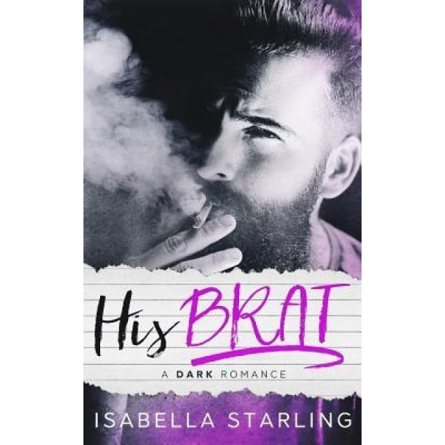 His Brat: A Stepfather Romance, Isabella Starling (Author)