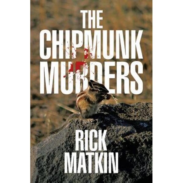 The Chipmunk Murders, Rick Matkin (Author)