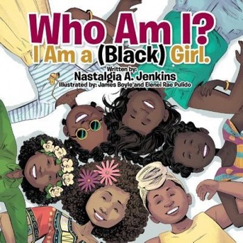 Who Am I? I Am a (Black) Girl., Nastalgia a. Jenkins (Author) Who Am I? I Am a (Black) Girl., Nastalgia a. Jenkins (Author)
