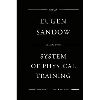 Sandow's System of Physical Training, MR Eugen Sandow (Author) Sandow's System of Physical Training, MR Eugen Sandow (Author)