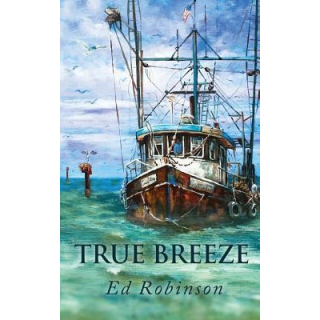 True Breeze, Ed Robinson (Author)