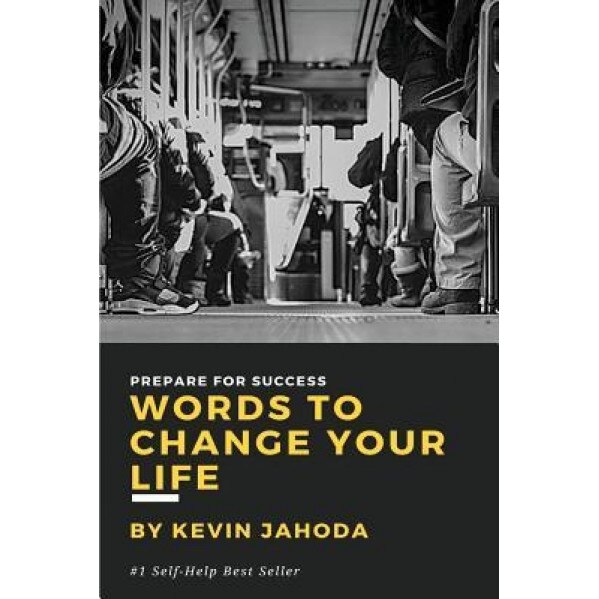 Words to Change Your Life: Prepare for Success, Kevin Jahoda (Author)
