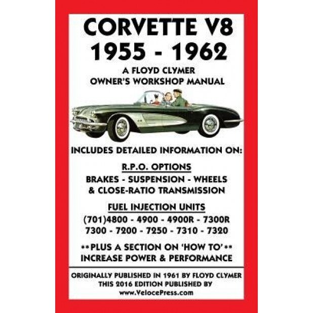 Corvette V8 1955-1962 Owner's Workshop Manual, Floyd Clymer (Author)