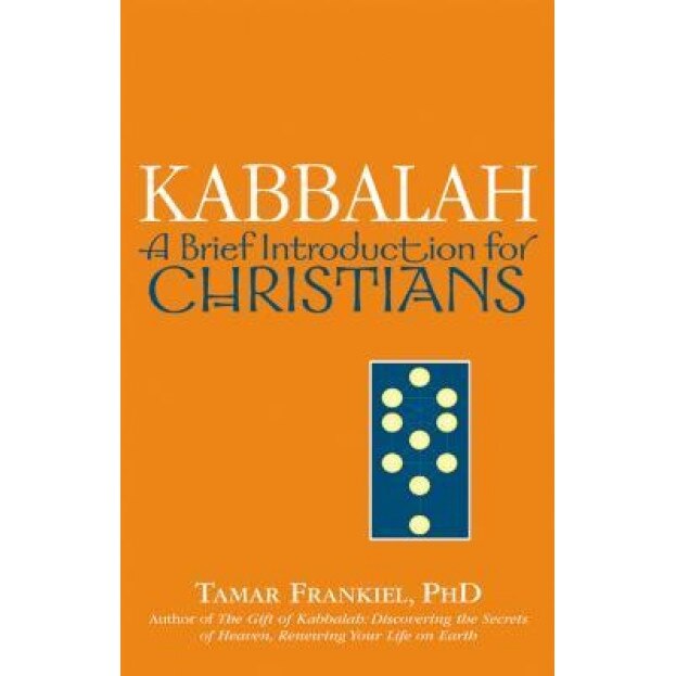 Kabbalah: A Brief Introduction for Christians, Tamar Frankiel (Author)