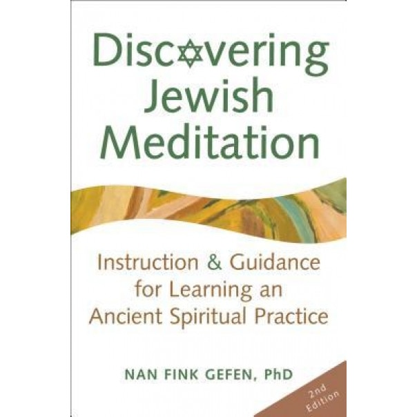 Discovering Jewish Meditation: Instruction & Guidance for Learning an Ancient Spiritual Practice, Nan Fink Gefen (Author)