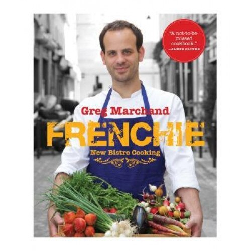 Frenchie: New Bistro Cooking, Greg Marchand (Author)