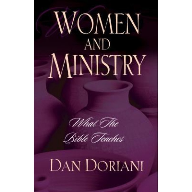 Women and Ministry: What the Bible Teaches, Daniel M. Doriani (Author)