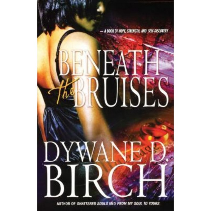 Beneath the Bruises, Dywane D. Birch (Author)