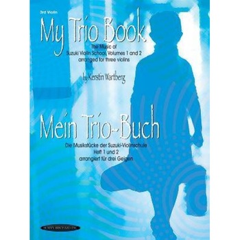 My Trio Book/Mein Trio-Buch: 3rd Violin: The Music of Suzuki Violin School, Volumes 1 and 2 Arranged for Three Violins/Die Musikstucke Der Suzuki-Viol, Kerstin Wartberg (Author) My Trio Book/Mein Trio-Buch: 3rd Violin: The Music of Suzuki Violin School, Volumes 1 and 2 Arranged for Three Violins/Die Musikstucke Der Suzuki-Viol, Kerstin Wartberg (Author)