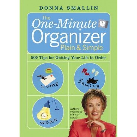 The One-Minute Organizer Plain & Simple, Donna Smallin