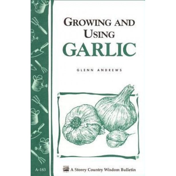 Growing and Using Garlic, Glenn Andrews