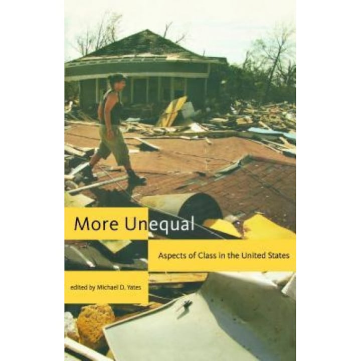 More Unequal: Aspects of Class in the United States, Michael D. Yates (Editor)
