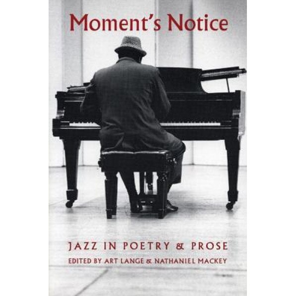 Moment's Notice: Jazz in Poetry and Prose, Art Lange (Editor)