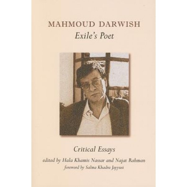 Mahmoud Darwish, Exile's Poet: Critical Essays, Hala Khamis Nassar (Editor)