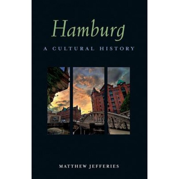 Hamburg: A Cultural History, Matthew Jefferies (Author)