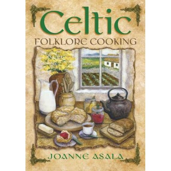 Celtic Folklore Cooking, Joanne Asala