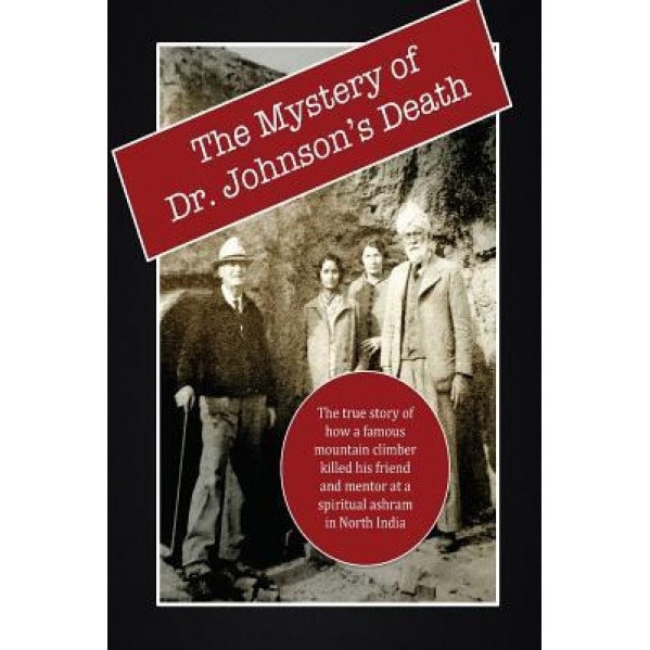The Mystery of Dr. Johnson's Death: A Spiritual Scandal in the Punjab, David Christopher Lane (Author)