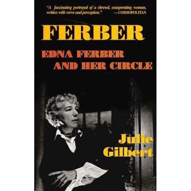 Ferber: Edna Ferber and Her Circle: Paperback Book, Julie Goldsmith Gilbert (Author)