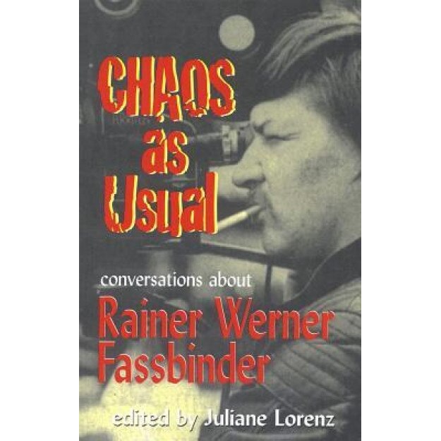 Chaos as Usual: Conversations about Rainer Werner Fassbinder, Marion Schmid (Author)