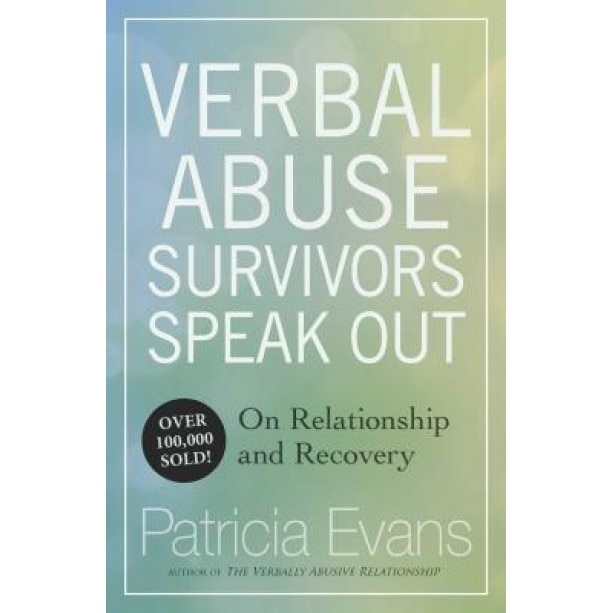 Verbal Abuse: Survivors Speak Out on Releationship and Recovery, Patricia Evans