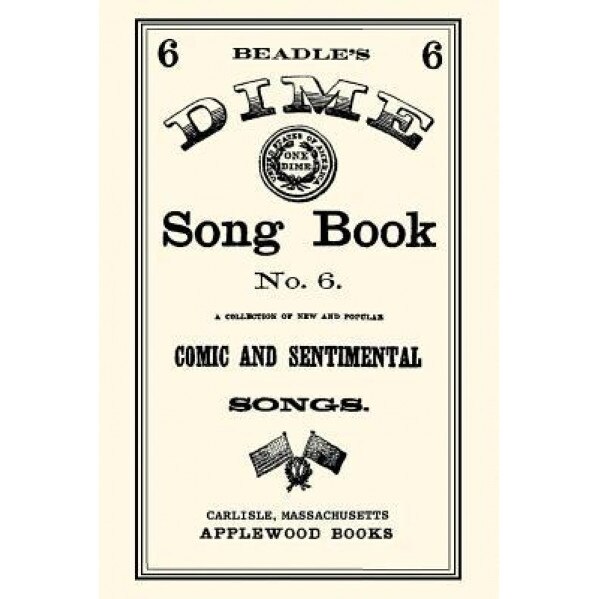 Dime Song Book #6, Beadle and Company (Compiled by)