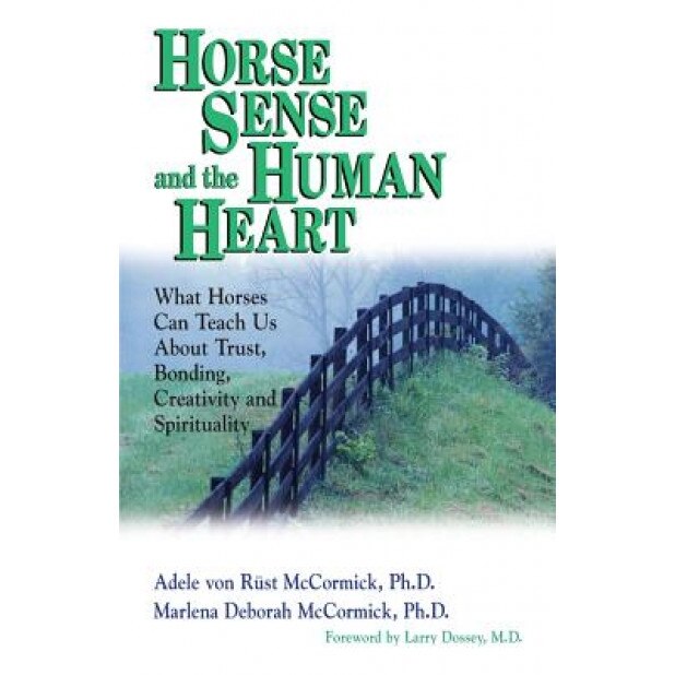 Horse Sense and the Human Heart, Adele Von Rust McCormick, Marlena Deborah McCormick