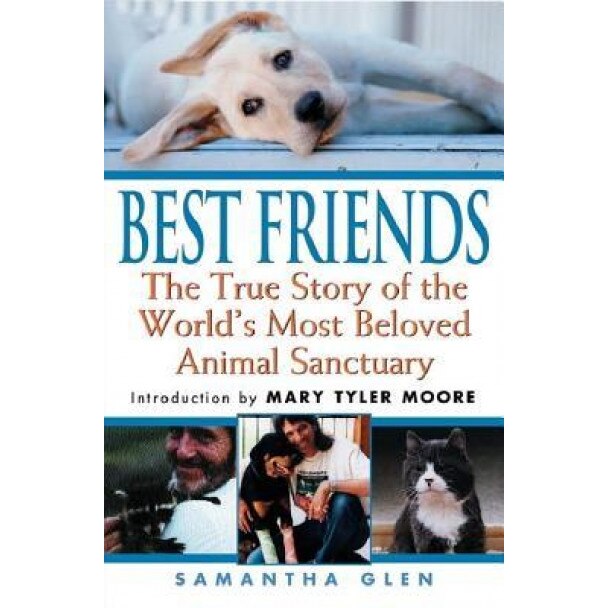 Best Friends: The True Story of the World's Most Beloved Animal Sanctuary, Samantha Glen