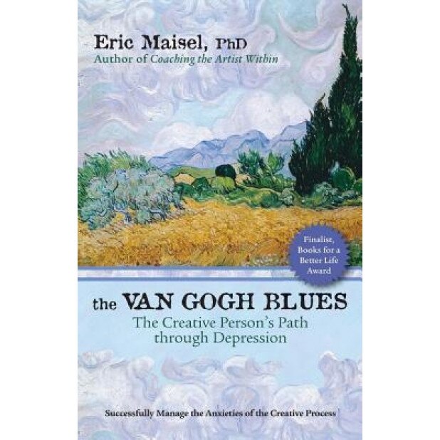 The Van Gogh Blues: The Creative Person's Path Through Depression, Eric Maisel