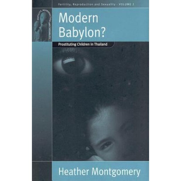 Modern Babylon?: Prostituting Children in Thailand, Heather Montgomery (Author)