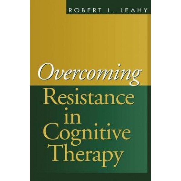 Overcoming Resistance in Cognitive Therapy, Robert L. Leahy (Author)
