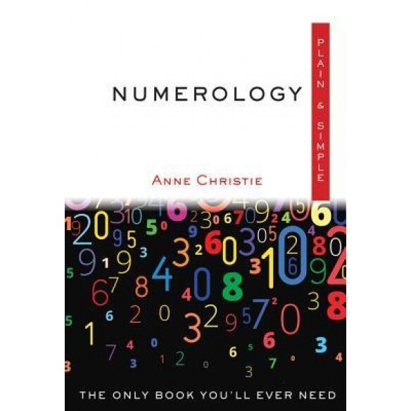 Numerology, Plain & Simple: The Only Book You'll Ever Need, Anne Christie (Author)