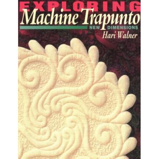Exploring Machine Trapunto. New Dimensions - Print on Demand Edition, Hari Walner