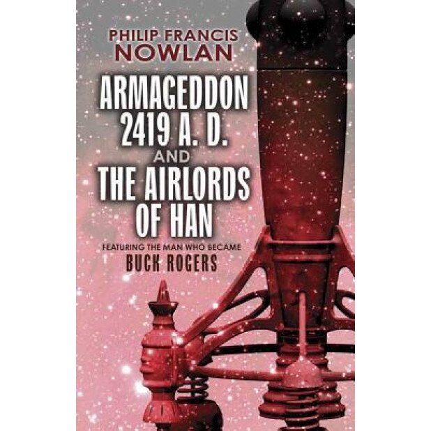 Armageddon--2419 A.D. and the Airlords of Han, Philip Francis Nowlan (Author)