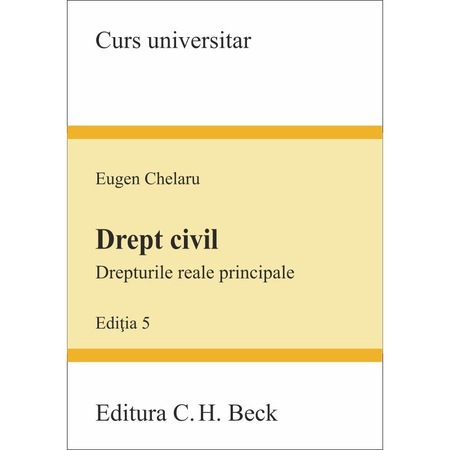 Drept Civil Drepturile Reale Principale Editia 5 Eugen Chelaru Emag Ro