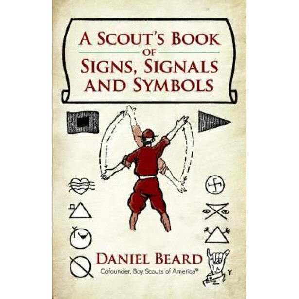 A Scout's Book of Signs, Signals and Symbols, Daniel Beard (Author)