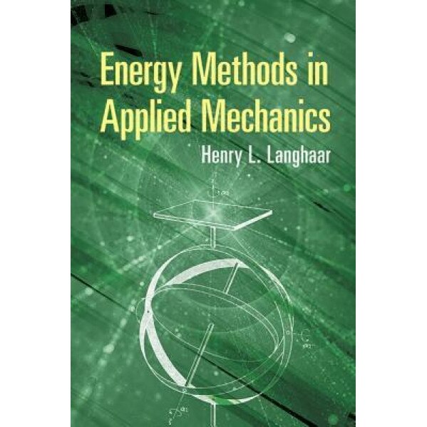 Energy Methods in Applied Mechanics, Henry L. Langhaar (Author)