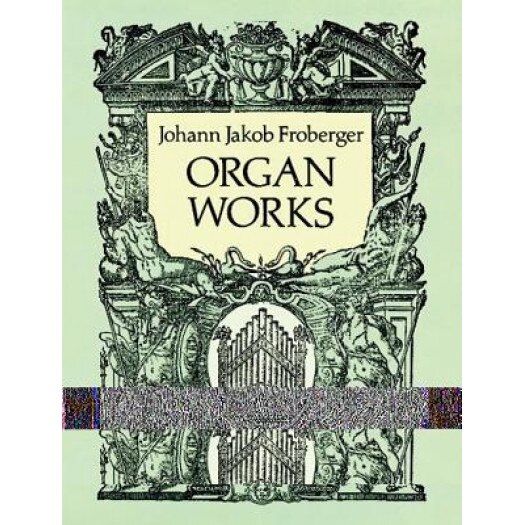 Organ Works, Johann Jakob Froberger (Author)