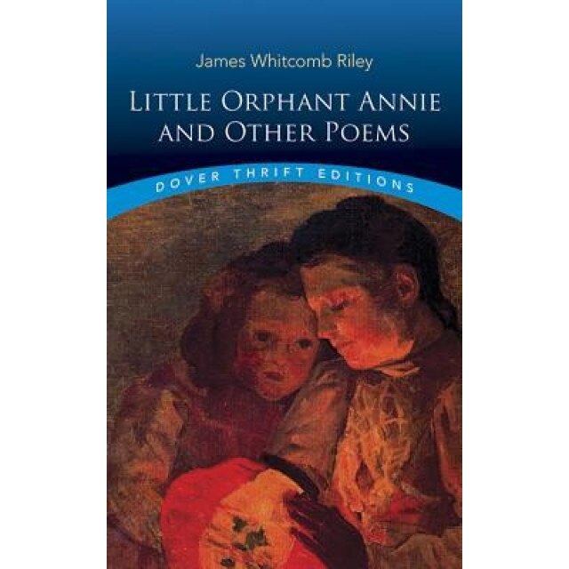 Little Orphant Annie and Other Poems, James Whitcomb Riley (Author)