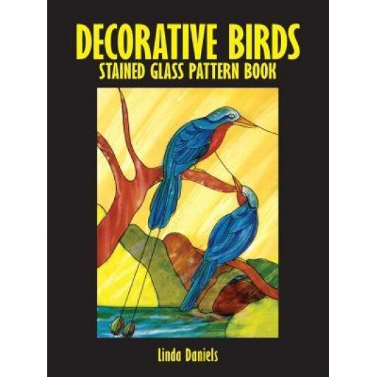 Decorative Birds Stained Glass Pattern Book, Linda A. Daniels (Author)